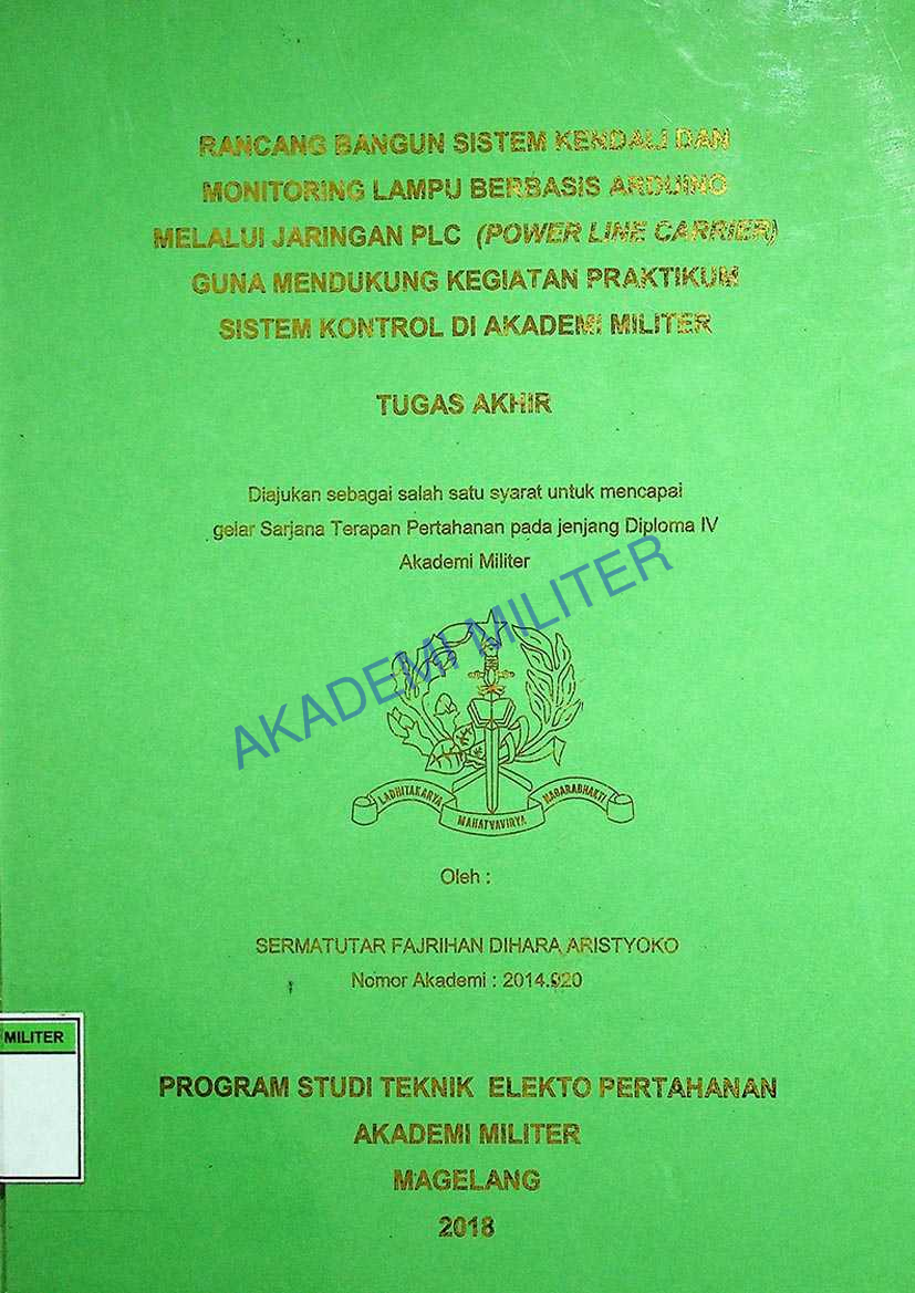 RANCANG BANGUN SISTEM KENDALI DAN MONITORING LAMPU BERBASIS ARDUINO MELLAUI JARINGAN PLC (POWER LINE CARRIER) GUNA MENDUKUNG KEGIATAN PRAKTIKUM SISTEM KONTROL DI AKADEMI MILITER